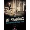 In the Shadows: Resistance in France 1943 - 1944